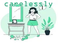 Định nghĩa của từ <b>carelessly</b>