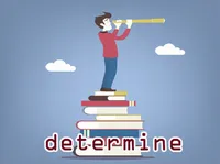 Định nghĩa của từ <b>determine</b>
