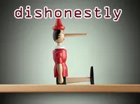 Định nghĩa của từ <b>dishonestly</b>