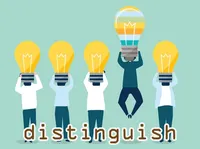Định nghĩa của từ <b>distinguish</b>