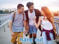 Định nghĩa của từ <b>hang out</b>