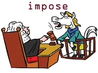 Định nghĩa của từ <b>impose</b>