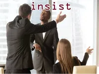 Định nghĩa của từ <b>insist</b>