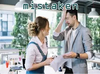 Định nghĩa của từ <b>mistaken</b>